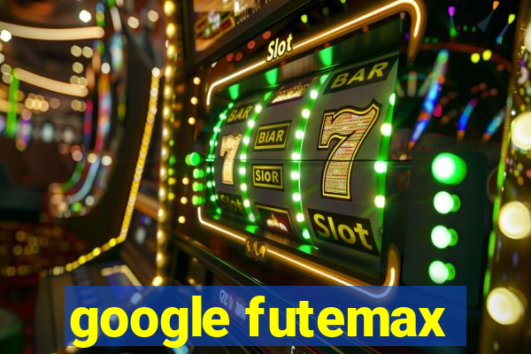 google futemax